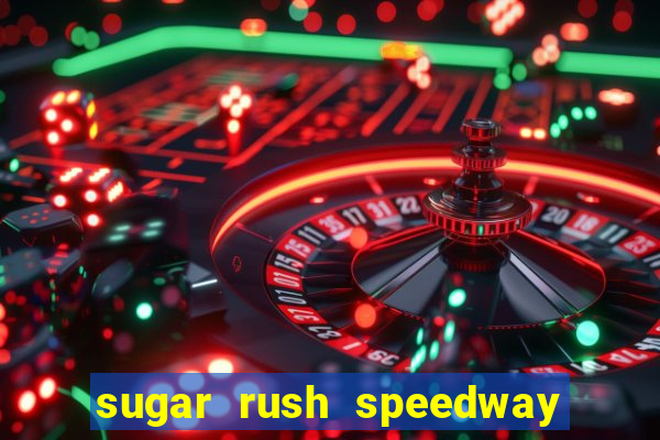 sugar rush speedway download android